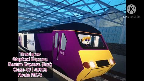 Scr Timelapse Stepford Express Benton Express Fast Class 43 43072 Route R075 Youtube