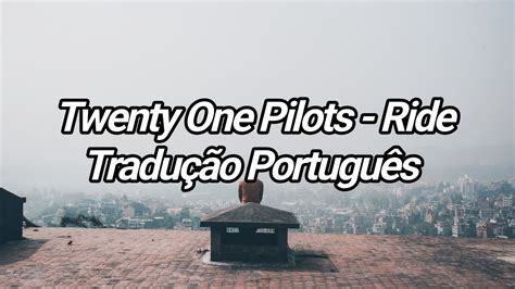 twenty one pilots Ride Legendado Tradução Português YouTube