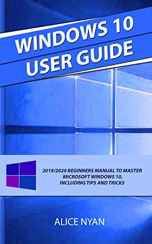 Windows 10 User Guide 20192020 Beginners Manual To Master Microsoft Windows 10 Including Tips