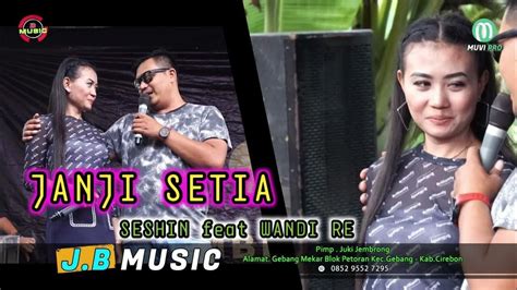 Janji Setia Seshin Feat Wandi Jb Musik Livee Desa Pabuaran Lor