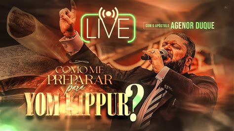 LIVE YOM KIPPUR COMO ME PREPARAR 19 09 23 APÓSTOLO AGENOR