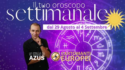 Oroscopo Settimanale Dal Agosto Al Settembre Le Stelle Di Azus