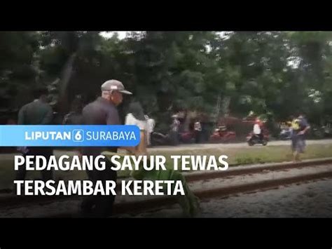 Pedagang Sayur Tewas Tersambar Kereta Liputan Surabaya Youtube