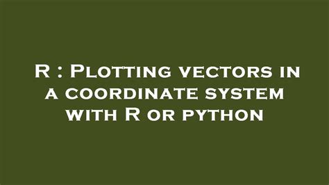 R Plotting Vectors In A Coordinate System With R Or Python Youtube