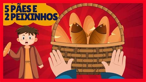 Cinco Pães E Dois Peixinhos Letra - CINCO PÃES E DOIS PEIXINHOS - HISTÓRIA BÍBLICA INFANTIL