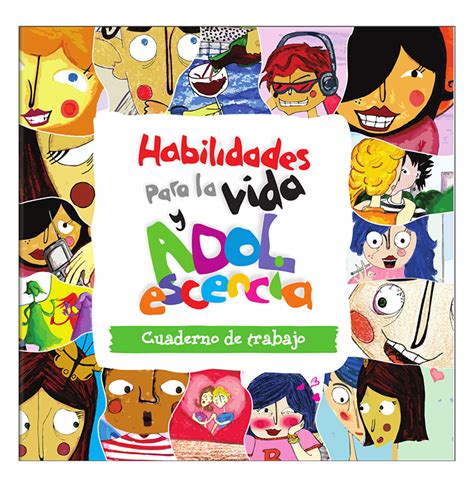 Habilidades Para La Vida Y Adolescencia Cuaderno De Trabajo Edex