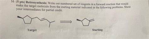 Solved 16 5 Pts Retrosynthesis Write Out Numbered Set Of Chegg