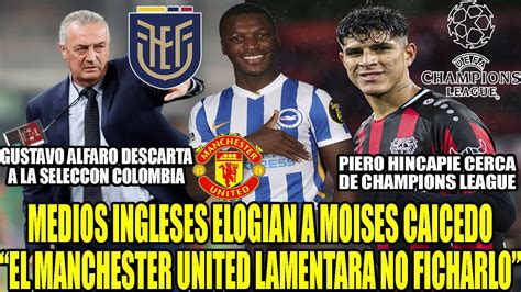 MANCHESTER UNITED LAMENTARA NO FICHAR A MOISES CAICEDO PIERO HINCAPIE