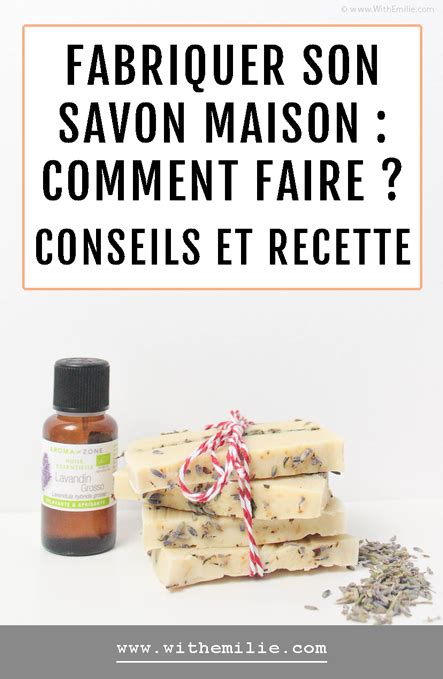 Fabriquer son savon maison comment faire Mes conseils et idée