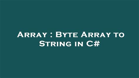 Array Byte Array To String In C Youtube