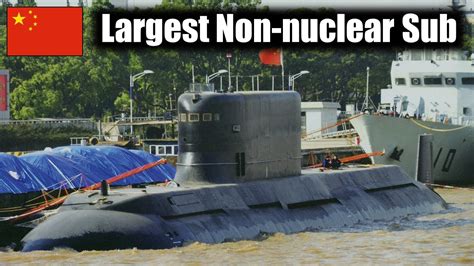 China Built The World S Largest Non Nuclear Submarine What On Earth For Youtube