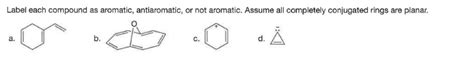 Answered Label Each Compound As Aromatic Bartleby