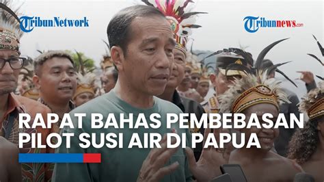 Jokowi Gelar Rapat Di Papua Bahas Penyanderaan Pilot Susi Air Youtube