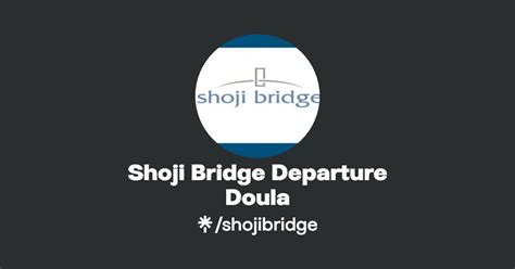 Shoji Bridge Departure Doula Instagram Facebook TikTok Linktree