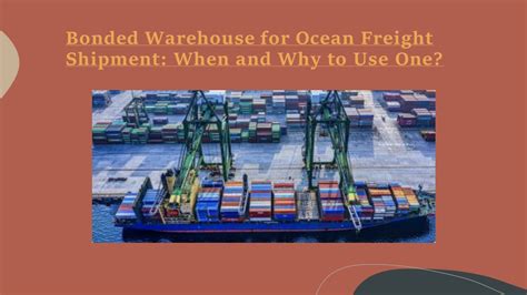 Ppt Bonded Warehouse For Ocean Freight Shipment When And Why To Use