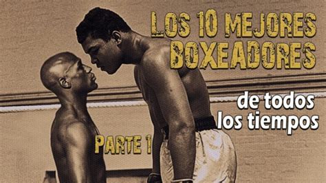 Los 10 Mejores Boxeadores en la Historia del Boxeo Un Análisis Profundo