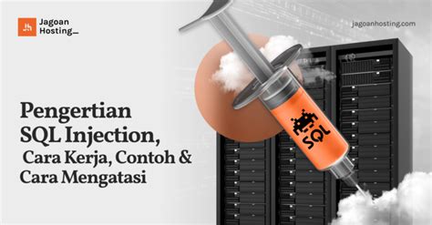 Pengertian Sql Injection Cara Kerja Contoh Cara Mengatasi