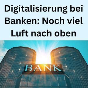 Digitalisierung Bei Banken Noch Viel Luft Nach Oben