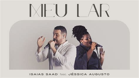 Isaias Saad Feat J Ssica Augusto Meu Lar Clipe Oficial Youtube