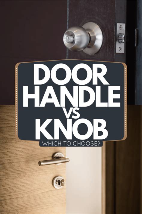 Door Handle Vs Knob Which To Choose