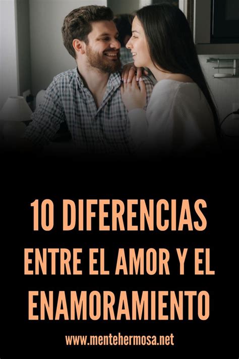 10 Diferencias Entre El Amor Y El Enamoramiento Enamoramiento Encaprichamiento Amor