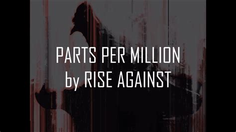 Rise Against Parts Per Million Lyrics On Screen Youtube