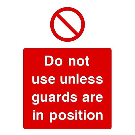 Do Not Use Unless Guards Are In Position Sign Safety Signs