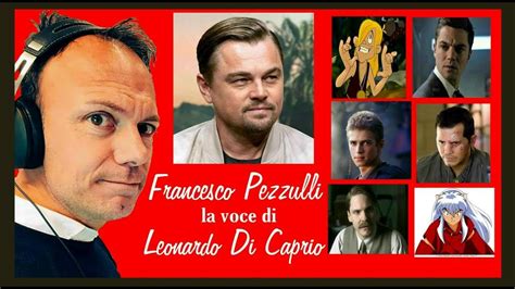 Francesco Pezzulli La Voce Di Leonardo Di Caprio I Grandi Doppiatori