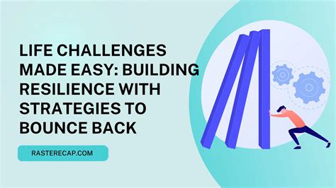 Life Challenges Made Easy Building Resilience With Strategies To