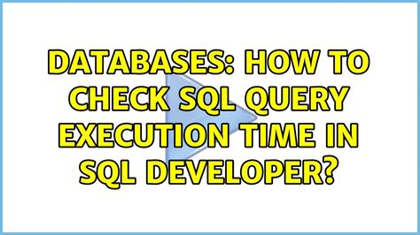 Databases How To Check Sql Query Execution Time In Sql Developer 2 Solutions Youtube