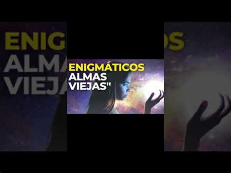 Descubre Los Enigm Ticos Deberes De Las Almas Viejas Youtube