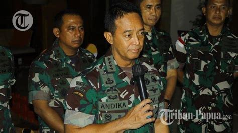 Panglima Tni Jenderal Andika Curhat Soal Tangani Kkb Papua Melembek