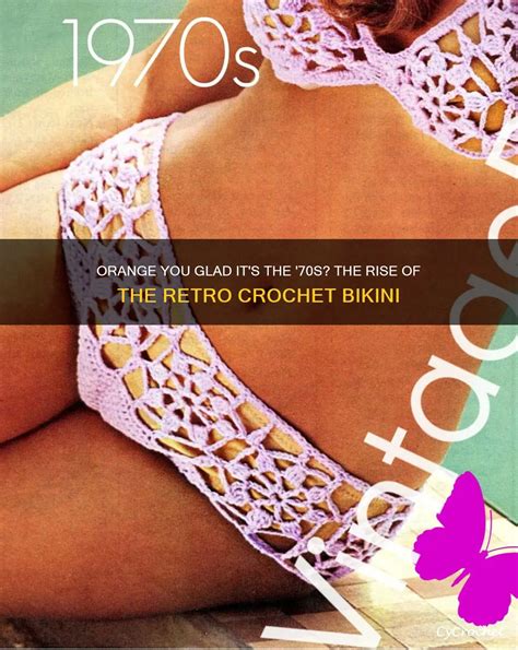 Orange You Glad It S The S The Rise Of The Retro Crochet Bikini CyCrochet