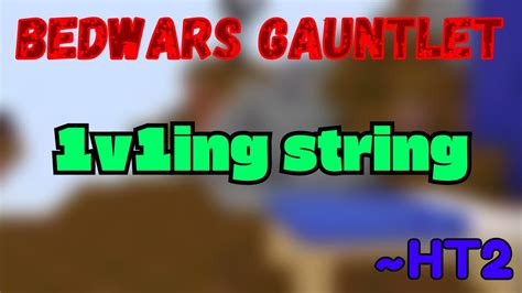 Bedwars Gauntlet Ep1 1v1ing A Pro Bedwars Player String Youtube