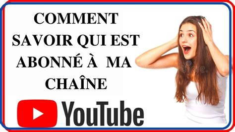 Comment Savoir Qui Est Abonn Ma Cha Ne Youtube En Version