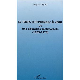 Le temps d apprendre à vivre ou une éducation sentimentale 1963 1978