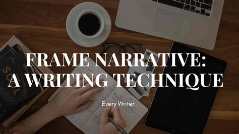 Frame Narrative A Writing Technique Everywriter