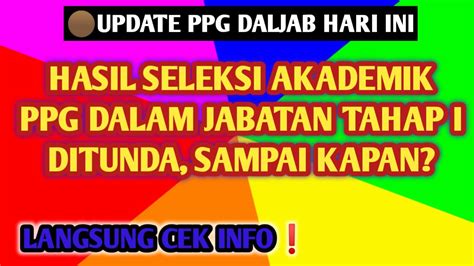 HASIL SELEKSI AKADEMIK PPG DALAM JABATAN TAHAP 1 DI TUNDA SAMPAI