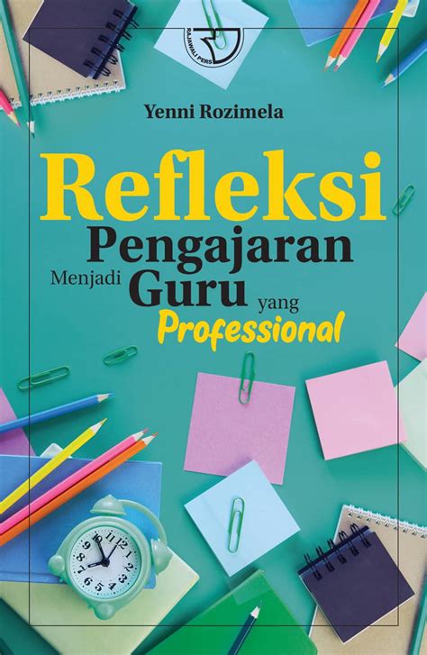 Refleksi Pengajaran Menjadi Guru Yang Professional Yenni Rozimela