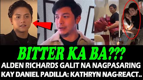 GYERA NA TO ALDEN RICHARDS GALIT NA NAGPASARING KAY DANIEL PADILLA