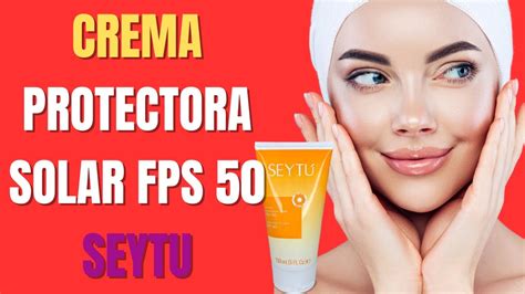 Crema Protectora Solar Fps Seytu Juanjosealfaro Youtube