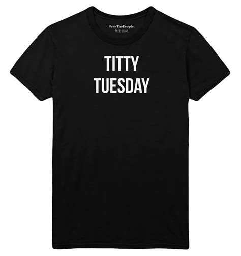 Titty Tuesday T Shirt Rude Boobs Funny Womens Tumblr Present Big Short Sleeve Round Collar