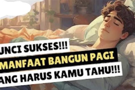 Teknik Psikologi Berikut Ini 5 Kunci Sukses Dari Bangun Pagi Yang