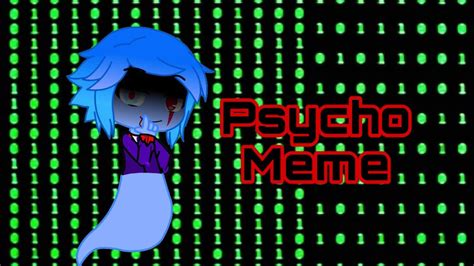 Psycho Meme Smg4 Movie 10 Year Anniversarygenesis Arc Gacha Club