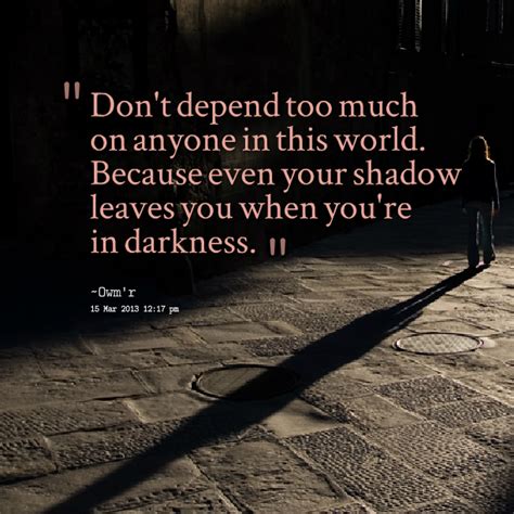 Dont Depend On Others Quotes Quotesgram