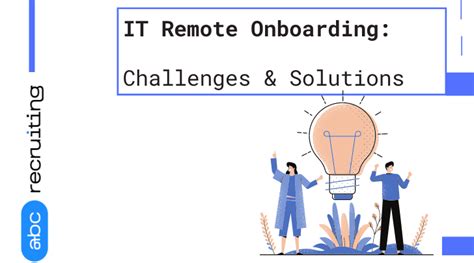 It Remote Onboarding Challenges And Solutions Abc Recruiting Inc