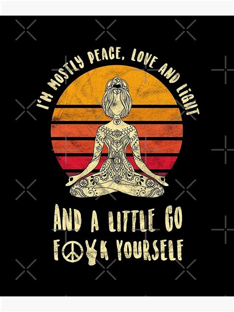 Yoga Tattoo Im Mostly Peace Love And Light Zen Design Poster By A