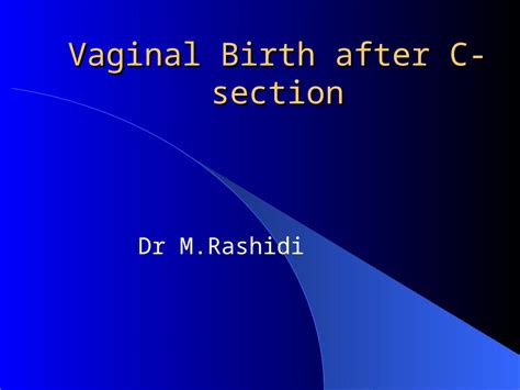 PPT Vaginal Birth After C Section Dr M Rashidi History Of C Section