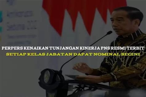 Jokowi Resmi Terbitkan Perpres Kenaikan Tunjangan Kinerja PNS Di