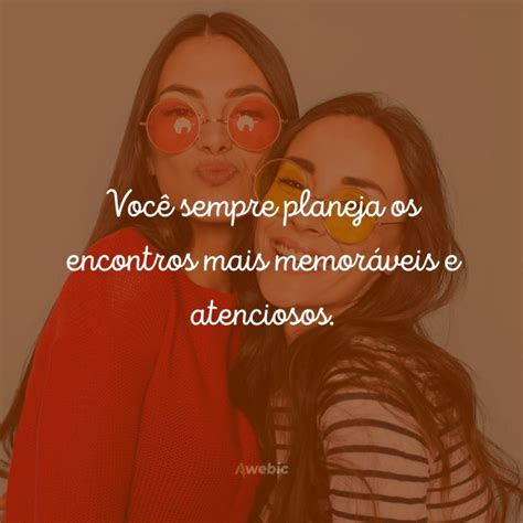 Frases De Elogios Para Amiga Se Sentir Ainda Mais Amada